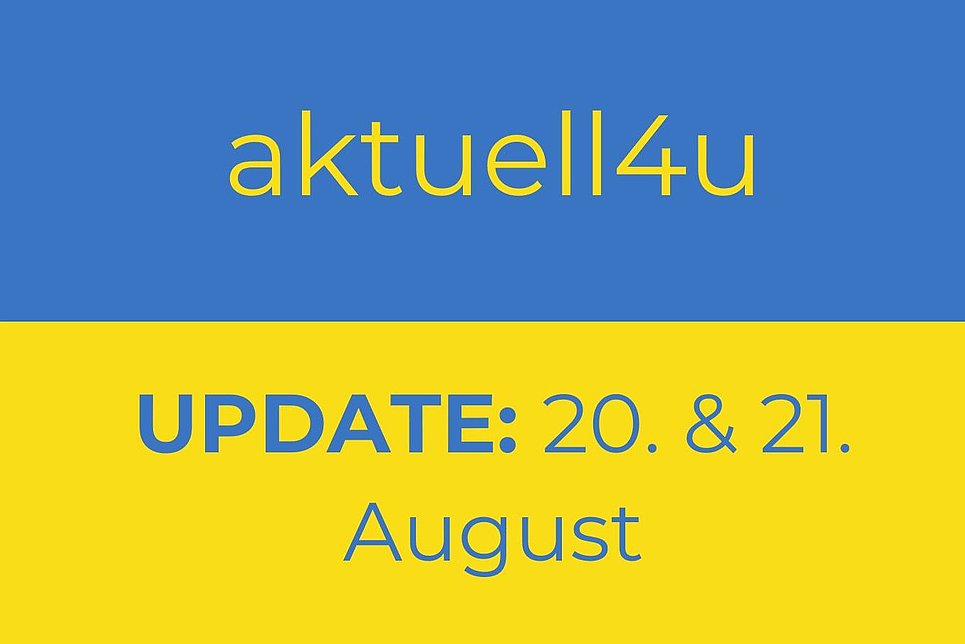Ukraine-Update aktuell4u 20. und 21. August