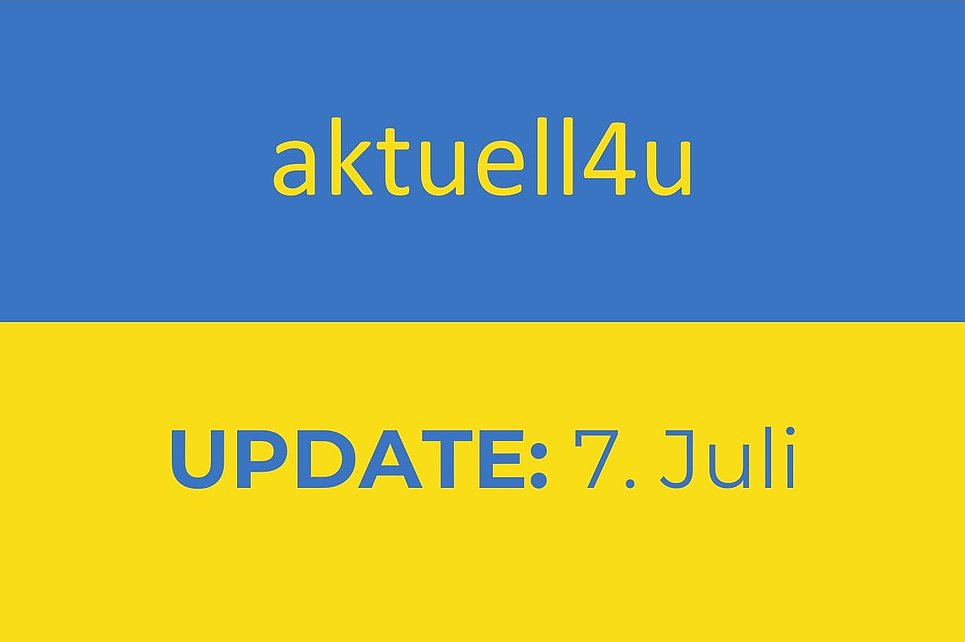 Ukraine-Update aktuell4u 7. Juli